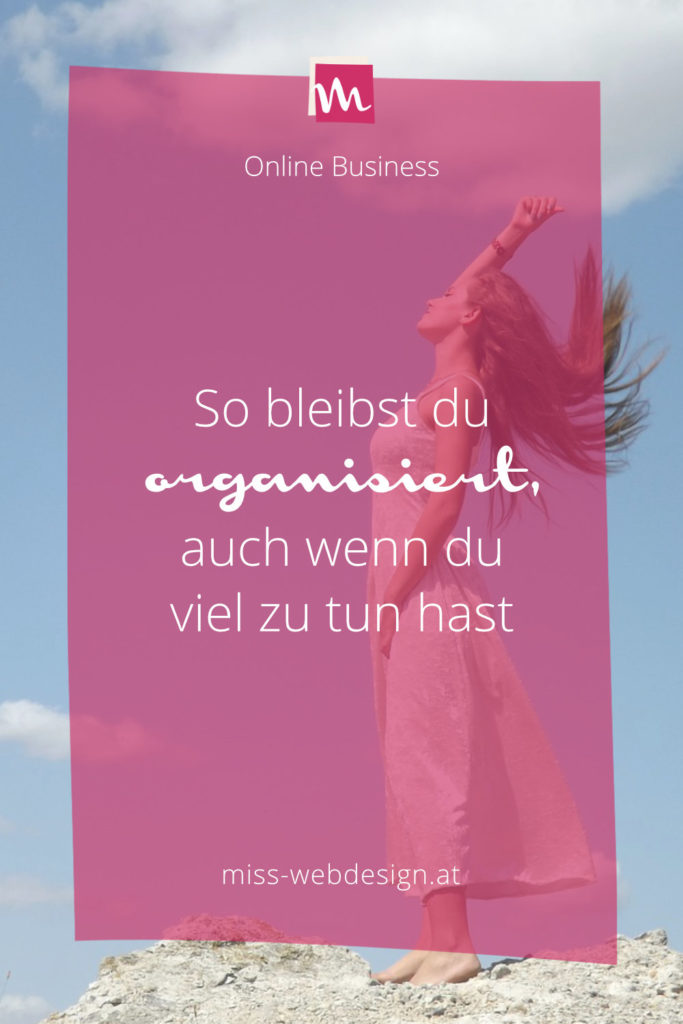 So bleibst du organisiert, auch wenn du gerade viel zu tun hast | www.miss-webdesign.at