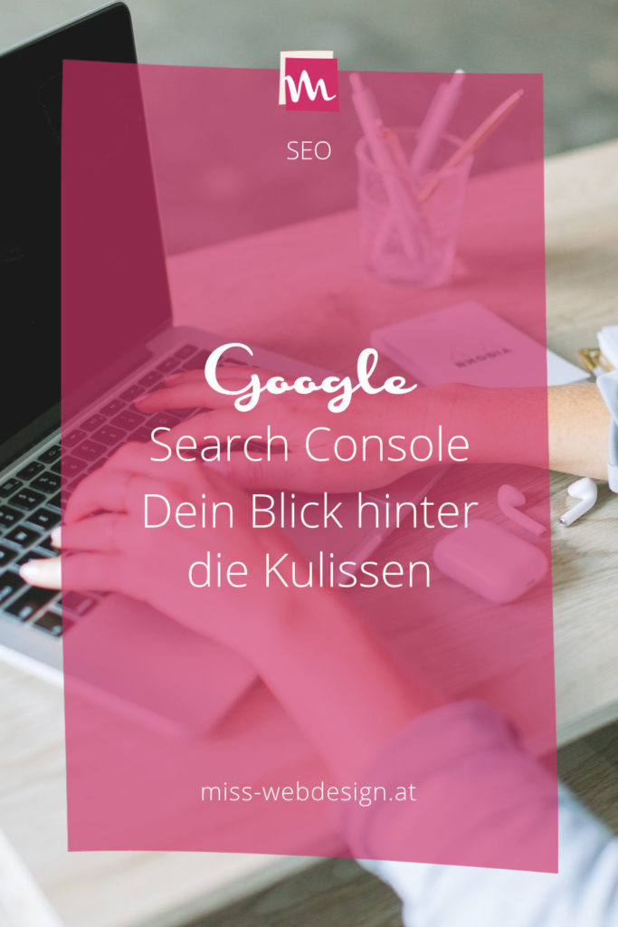 Google Search Console - dein Blick hinter die Kulissen | www.miss-webdesign.at
