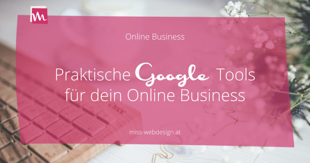 Praktische Google Tools für Online Business, Blog und Website | miss-webdesign.at