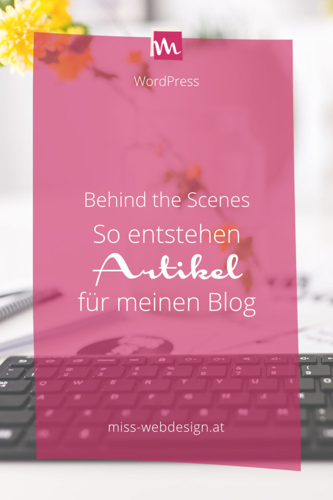 Behind the Scenes: So entstehen Artikel für meinen Blog | miss-webdesign.at
