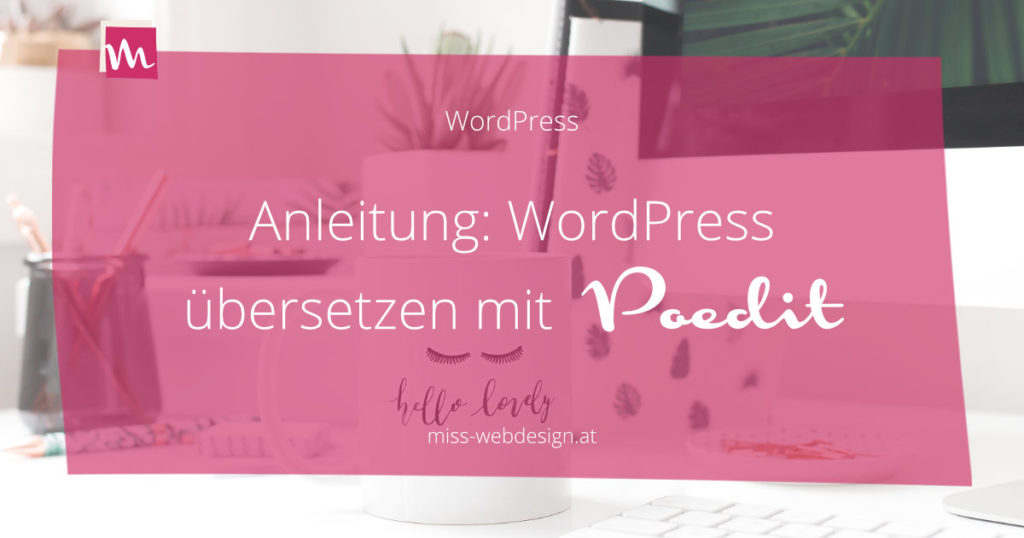 Anleitung: WordPress übersetzen mit Poedit | miss-webdesign.at