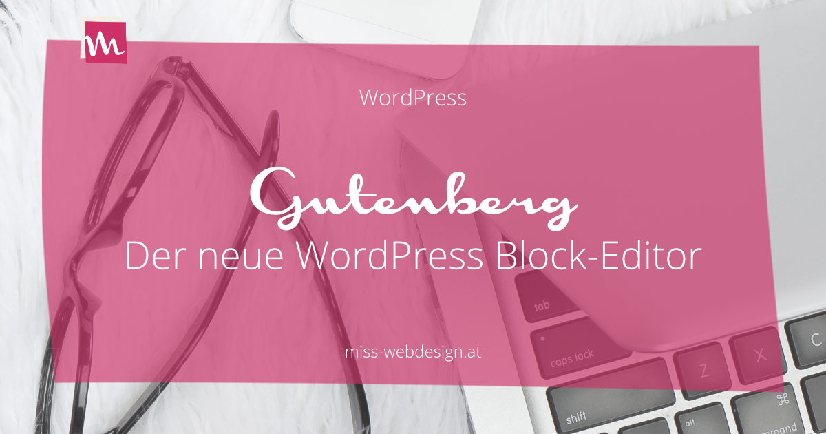 Gutenberg – Der neue Editor ab WordPress 5.0 | miss-webdesign.at