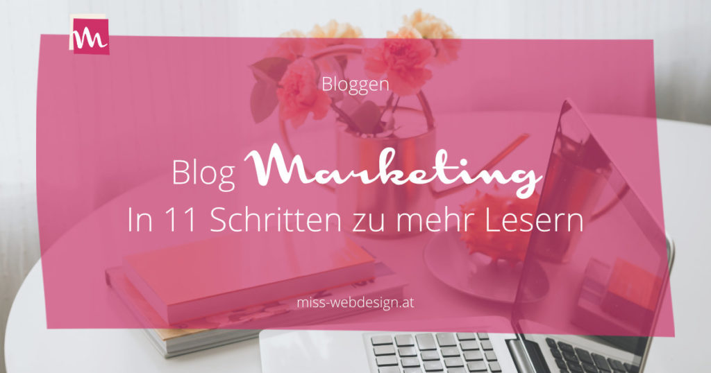 Blog Marketing - 11 einfache Schritte zu mehr Reichweite | miss-webdesign.at