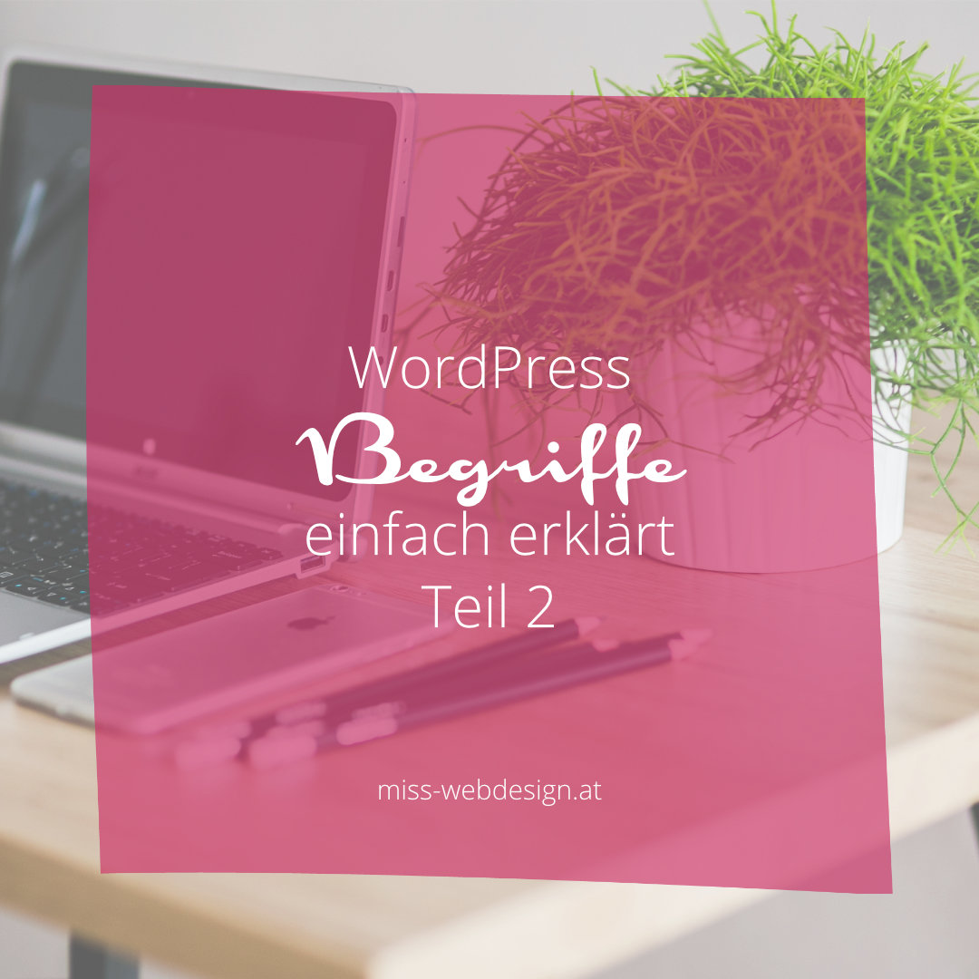 WordPress Begriffe einfach und verständlich erklärt - Teil 2 | miss-webdesign.at