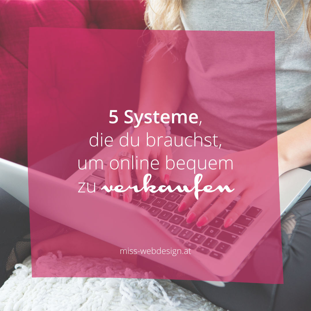 5 erprobte Systeme, die du brauchst, um bequem online zu verkaufen | miss-webdesign.at