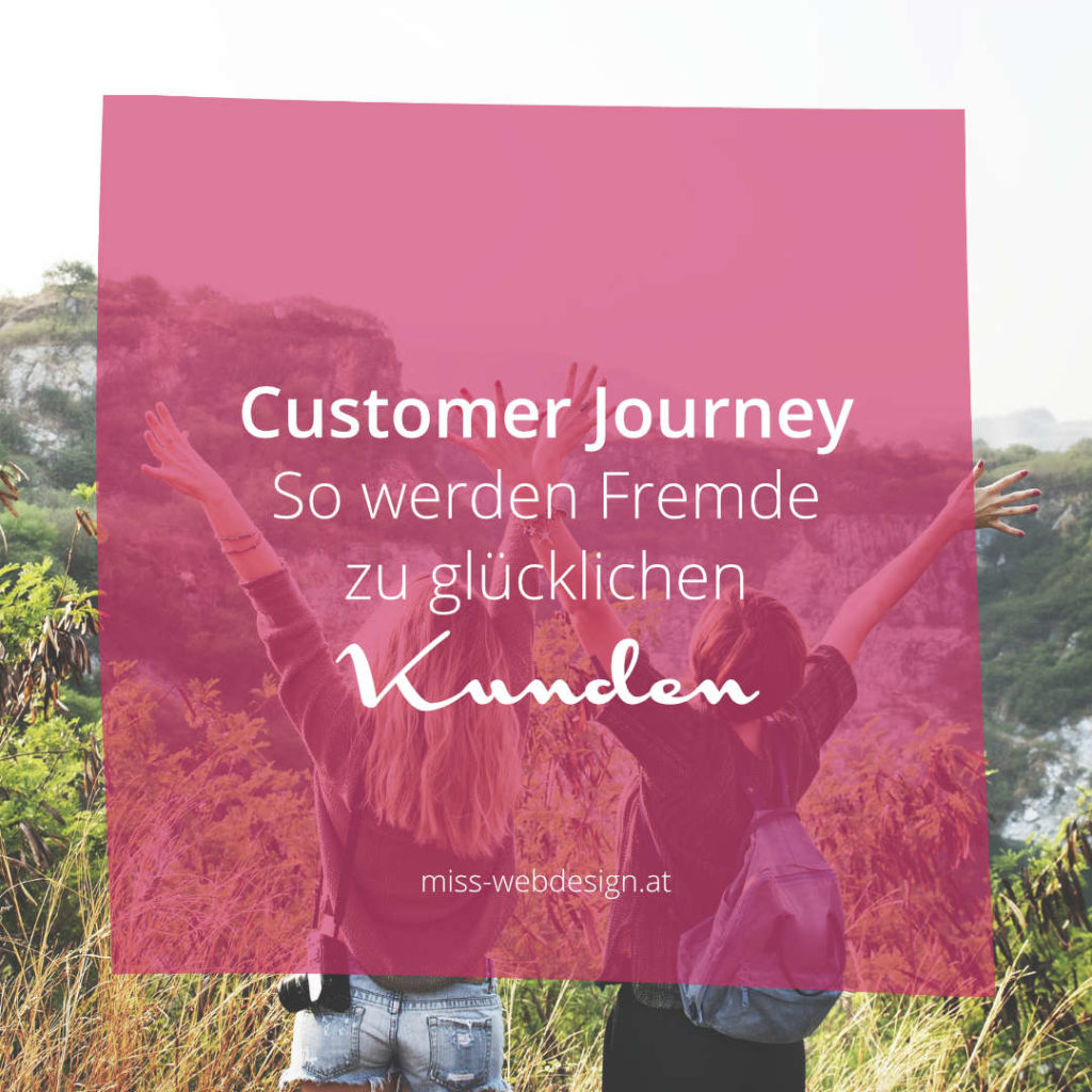 Customer Journey - Wie Fremde zu glücklichen Kunden werden | miss-webdesign.at