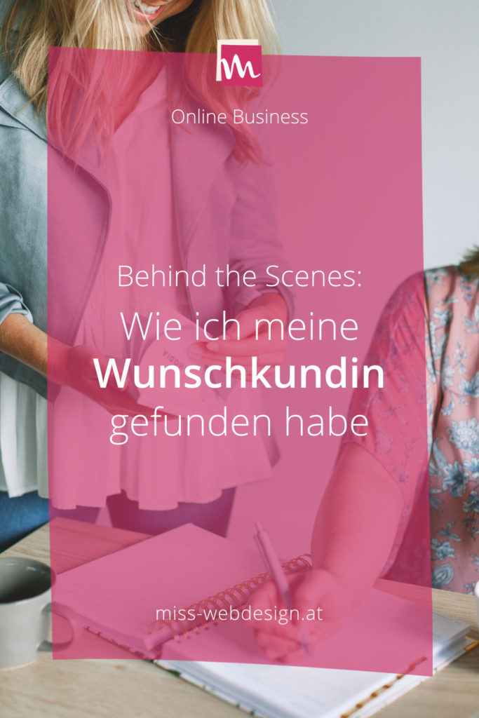 Behind the Scenes: Wie ich meine Wunschkundin gefunden habe | miss-webdesign.at