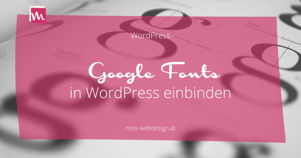 Anleitung: Google Fonts in WordPress einbinden und lokal hosten | miss-webdesign.at