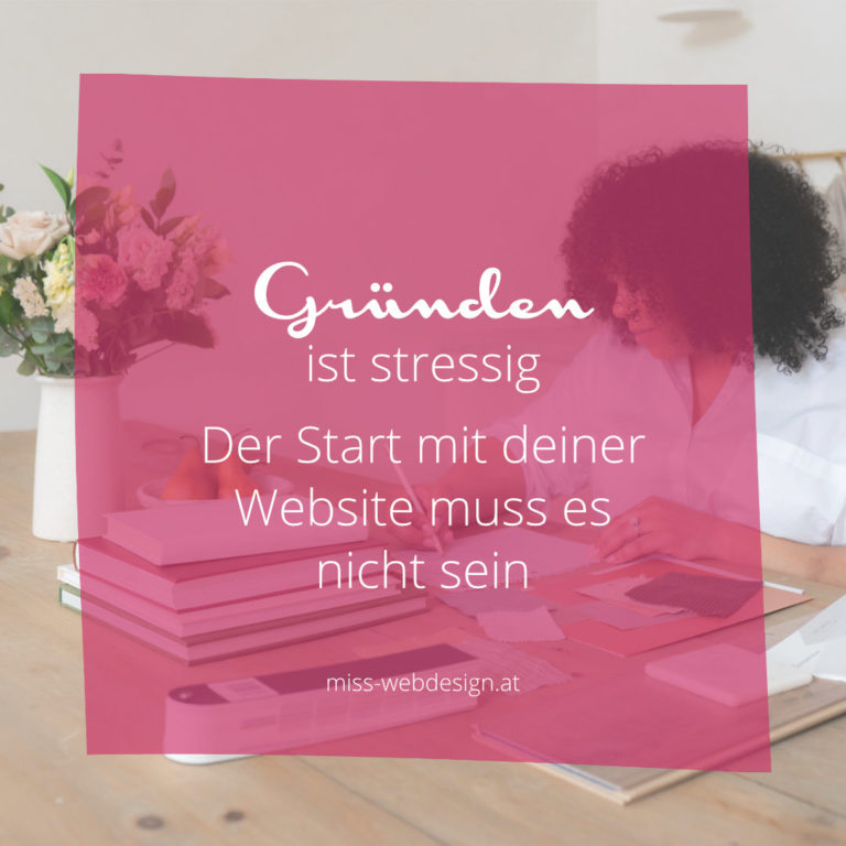 Gründen ist stressig - der Start mit deiner Website muss es nicht sein | miss-webdesign.at