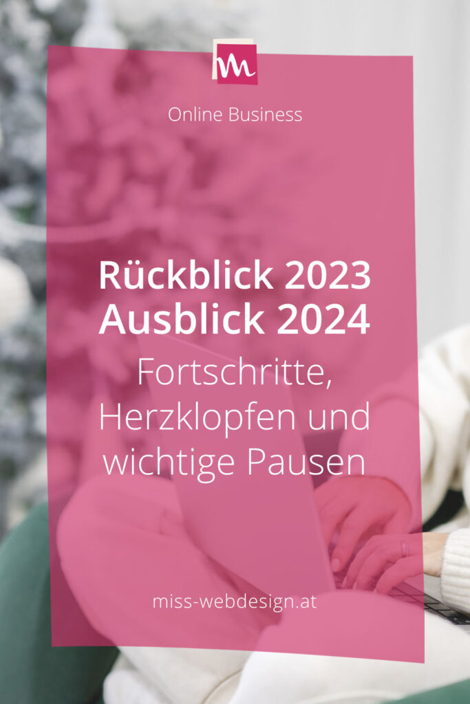 Rückblick 2023 - Ausblick 2024: Fortschritte, Herzklopfen und wichtige Pausen | miss-webdesign.at